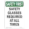 Signmission OSHA Sign, Glasses Required All Times, 10in X 7in Rigid Plastic, 7" W, 10" H, Portrait OS-SF-P-710-V-11307 - alternate 1
